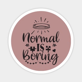 Best Motivational And Inspirational Quotes-Normal Is Boring Magnet